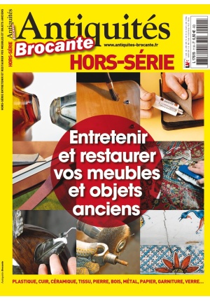 Hors-série Antiquités Brocante – Entretenir et restaurer vos meubles et objets anciens