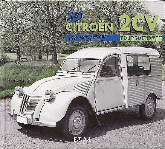 LA CITROËN 2 CV FOURGONNETTE DE MON PÈRE