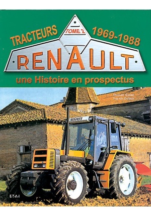 TRACTEURS RENAULT 1969-1988 UNE HISTOIRE VOL. 2