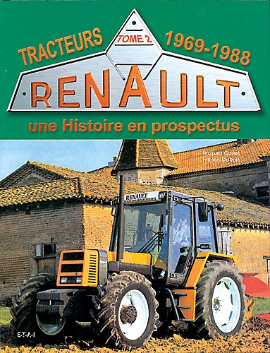 TRACTEURS RENAULT 1969-1988 UNE HISTOIRE VOL. 2