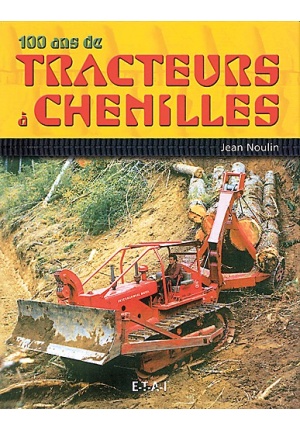 100 ANS DE TRACTEURS À CHENILLES