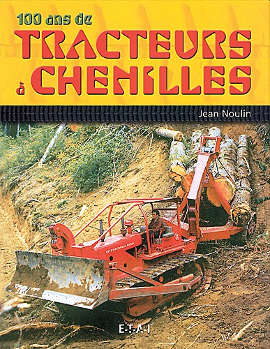 100 ANS DE TRACTEURS À CHENILLES