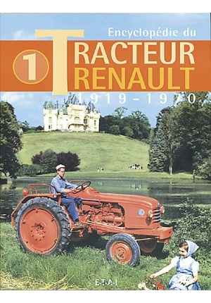 Encyclopédie du tracteur Renault tome 1 : 1919-1970