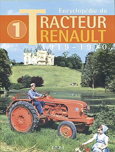 Encyclopédie du tracteur Renault tome 1 : 1919-1970