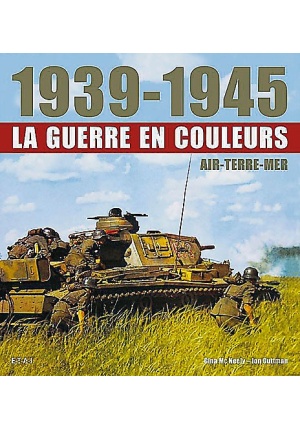 1939-1945 La guerre en couleurs