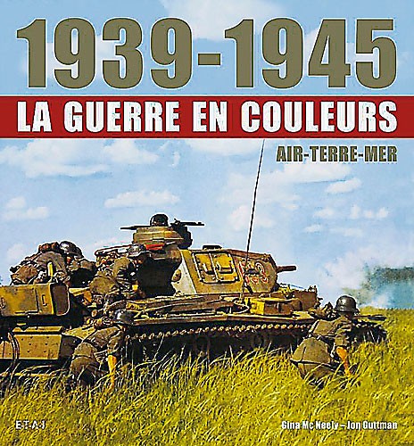 1939-1945 La guerre en couleurs