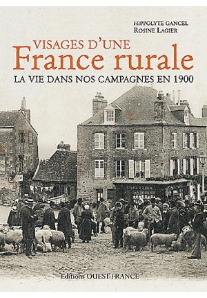 Visages d'une France rurale : La vie dans nos campagnes en 1900