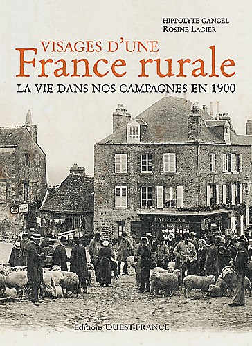 Visages d'une France rurale : La vie dans nos campagnes en 1900
