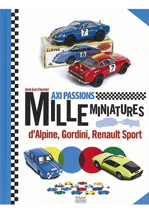 Mille miniatures d’Alpine, Gordini, Renault Sport