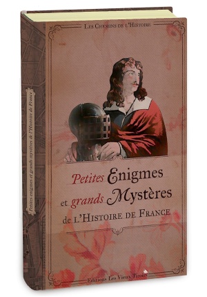 Petites énigmes et grands mystères de l’histoire de France