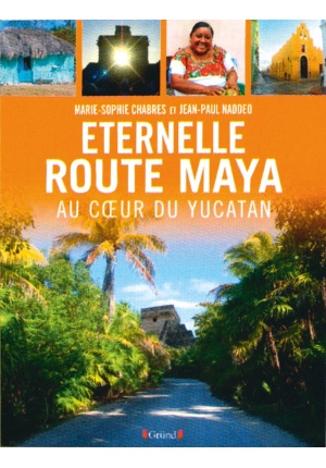 Éternelle route Maya au cœur du Yucatan