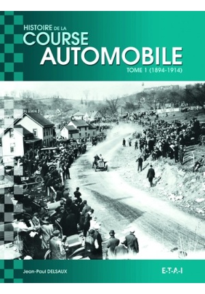 Histoire mondiale de la course automobile 1894-1914 tome 1