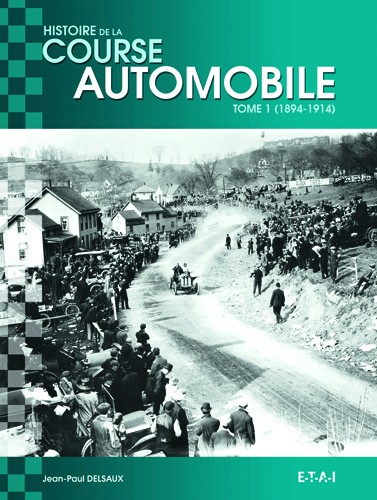 Histoire mondiale de la course automobile 1894-1914 tome 1