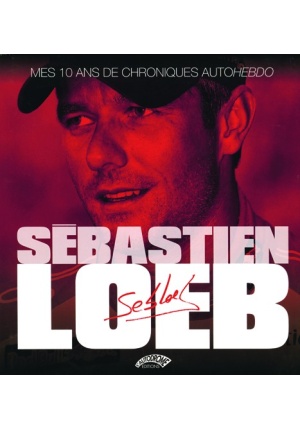Sébastien Loeb Mes 10 ans de chroniques Autohebdo