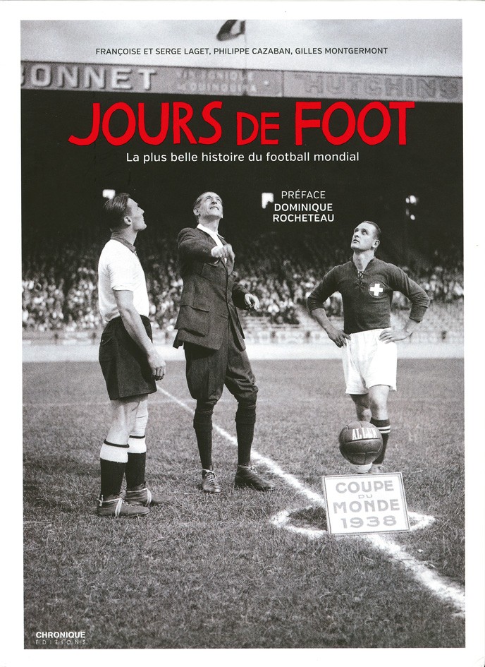 Jours de foot La plus belle histoire du football mondial