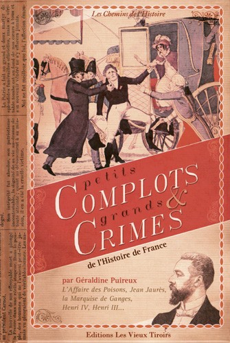 Petits complots et grands crimes de l'histoire de France