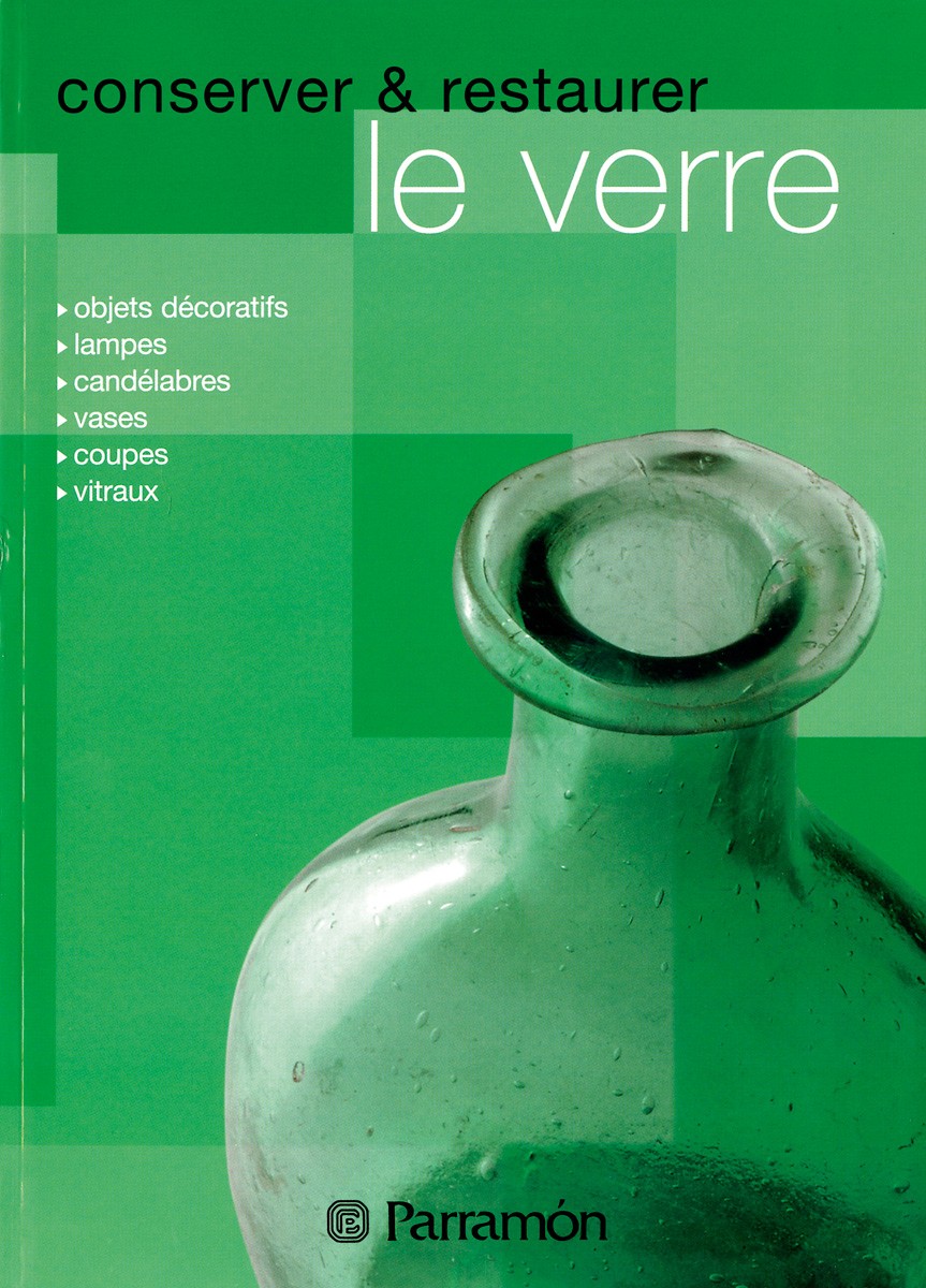 Conserver et restaurer le verre