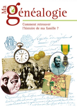 Ma généalogie Comment retrouver l'histoire de ma famille ?