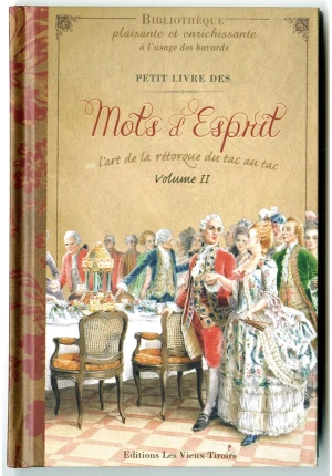 Petit livre des mots d’esprit ou l’art de la rétorque du tac au tac – Tome 2