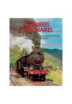 Les Plus belles croisieres ferroviaires du monde