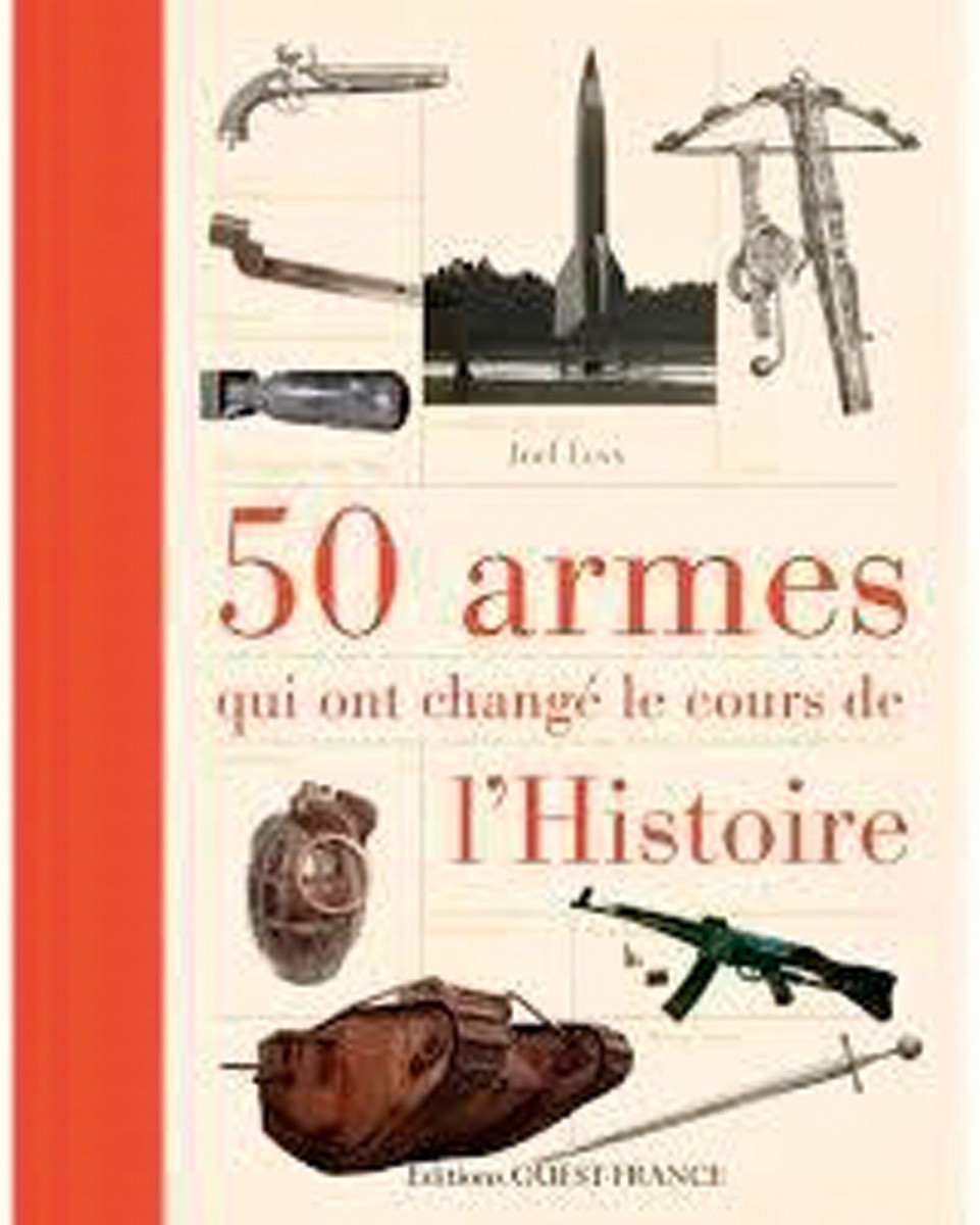 50 armes qui ont changé le cours de l'histoire