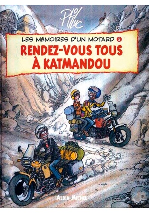 Les mémoires d’un motard tome 5 rendez-vous tous à Katmandou