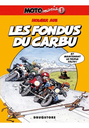 Moto mania Tome 1 les fondus du carbu