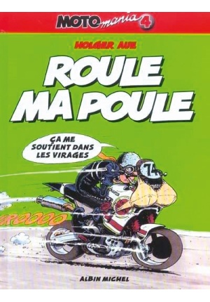 Moto mania Tome 4 roule ma poule