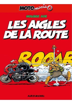 Moto mania Tome 6 les aigles de la route