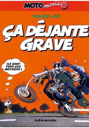 Moto mania Tome 8 ça déjante grave