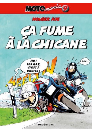 Moto mania Tome 9 ça fume à la chicane