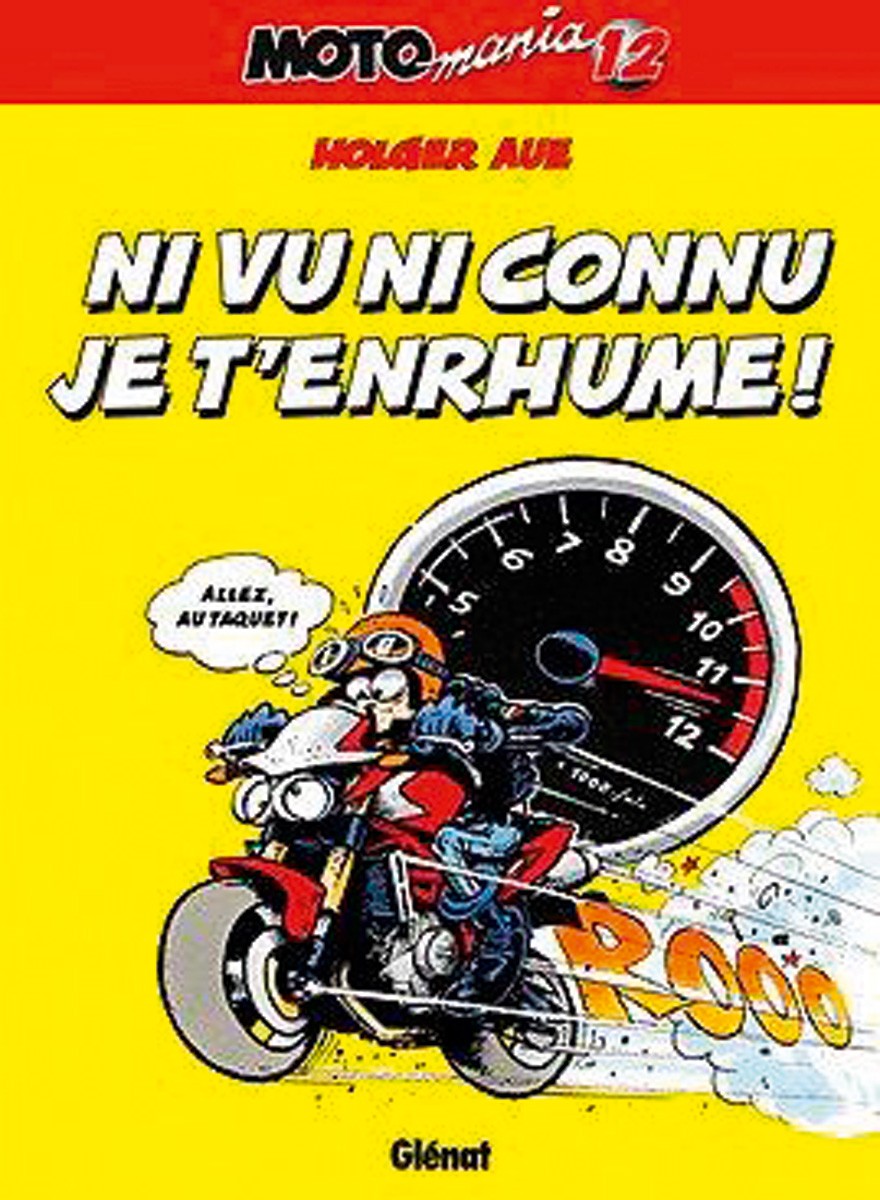 Motomania Tome 12 Ni vu ni connu j't'enrhume !