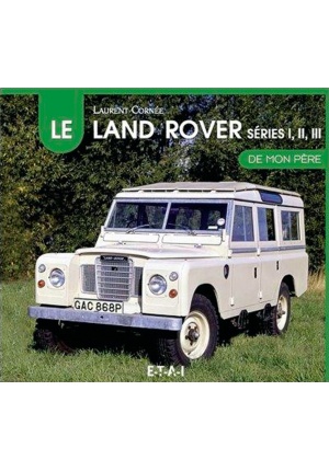 Le Land Rover séries I, II et III de mon père