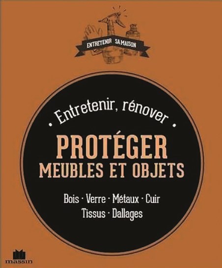 Entretenir, rénover et protéger ses meubles