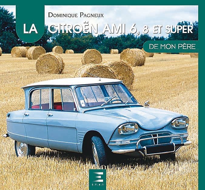 La Citroën Ami 6, 8 & Super de mon père
