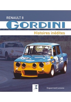 Renault 8 Gordini histoires inédites