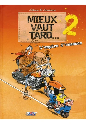 Mieux vaut tard Tome 2 l’empire d’essence