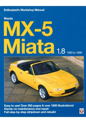 Mazda MX-5 Miata 1.8 1993 to 1999 Enthusiast’s workshop manual