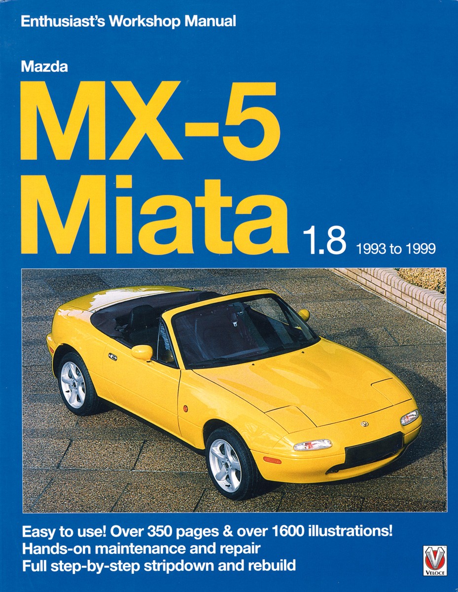 Mazda MX-5 Miata 1.8 1993 to 1999 Enthusiast's workshop manual