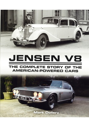 Jensen V8 The complete story of the American-powered Cars