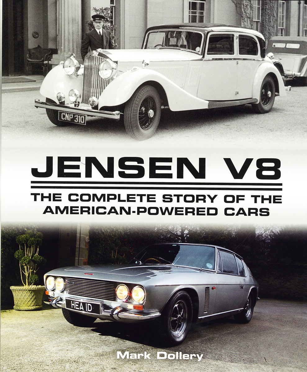 Jensen V8 The complete story of the American-powered Cars