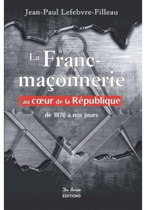 La Franc-maçonnerie au cœur de la République de 1870 à nos jours