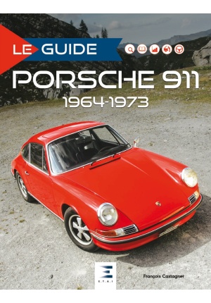 Le guide de la Porsche 911 1964 – 1973