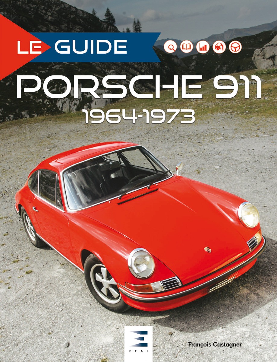Le guide de la Porsche 911 1964 - 1973