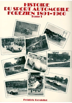 Histoire du sport automobile forézien 1891-1960 – Tome 1
