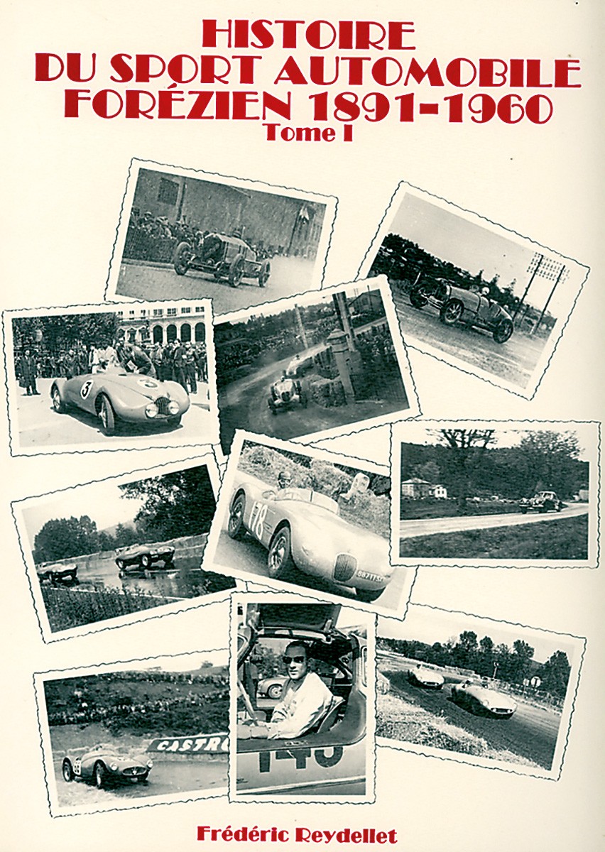 Histoire du sport automobile forézien 1891-1960 - Tome 1