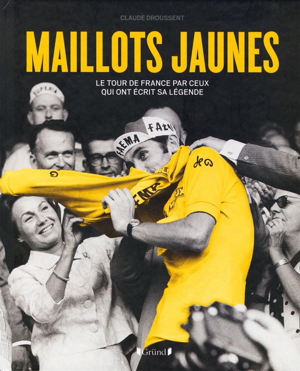 Maillots jaunes - Le Tour de France par ceux qui ont écrit sa légende