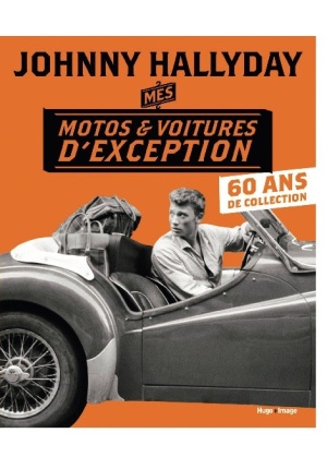 Johnny Hallyday mes motos & voitures d’exception