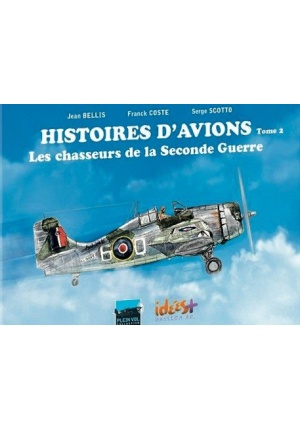 Histoires d’avions – Tome 2, Les chasseurs de la Seconde Guerre mondiale