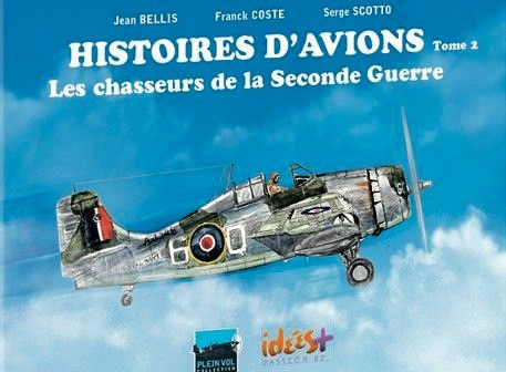 Histoires d'avions - Tome 2, Les chasseurs de la Seconde Guerre mondiale